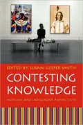 Contesting Knowledge: Museums and Indigenous Perspectives