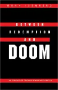 Between Redemption and Doom: The Strains of German-Jewish Modernism