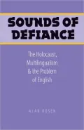 Sounds of Defiance: The Holocaust, Multilingualism, and the Problem of English