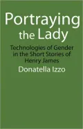 Portraying the Lady: Technologies of Gender in the Short Stories of Henry James