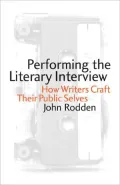 Performing the Literary Interview: How Writers Craft Their Public Selves