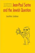 Jean-Paul Sartre and the Jewish Question: Anti-Antisemitism and the Politics of the French Intellectual