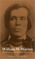 William W. Warren: The Life, Letters, and Times of an Ojibwe Leader