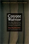 Coyote Warrior: One Man, Three Tribes, and the Trial That Forged a Nation