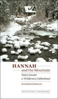 Hannah and the Mountain: Notes toward a Wilderness Fatherhood