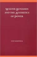 Walter Benjamin and the Aesthetics of Power: Politics in the Age of Industrial Mass Culture