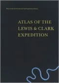 The Journals of the Lewis and Clark Expedition, Volume 1: Atlas of the Lewis and Clark Expedition