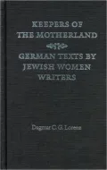 Keepers of the Motherland: German Texts by Jewish Women Writers (Texts & Contexts) (Texts and Contexts)