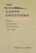 Caddo Chiefdoms Caddo Economics and Politics, 700-1835