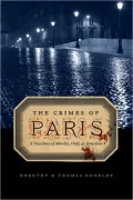 The Crimes of Paris: A True Story of Murder, Theft, and Detection