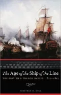 The Age of the Ship of the Line: The British and French Navies, 1650-1815