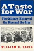 A Taste for War: The Culinary History of the Blue and the Gray