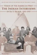 Voices of the American West, Volume 1: The Indian Interviews of Eli S. Ricker, 1903-1919