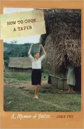 How to Cook a Tapir: A Memoir of Belize