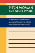 Pitch Woman and Other Stories: The Oral Traditions of Coquelle Thompson, Upper Coquille Athabaskan Indian