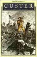 Custer: The Life of General George Armstrong Custer