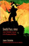 South Pass, 1868: James Chisholm's Journal of the Wyoming Gold Rush