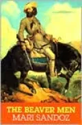 The Beaver Men: Spearheads of Empire (Bison Book)