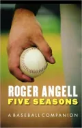 Five Seasons: A Baseball Companion