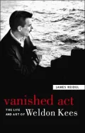 Vanished Act: The Life and Art of Weldon Kees