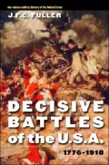 Decisive Battles of the U. S. A. , 1776-1918