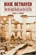 Dixie Betrayed: How the South Really Lost the Civil War