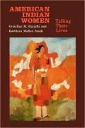 American Indian Women: Telling Their Lives