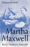 Martha Maxwell: Rocky Mountain Naturalist (Women in the West)