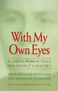 With My Own Eyes A Lakota Woman Tells Her People's History
