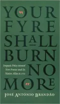 """Your Fyre Shall Burn No More"": Iroquois Policy toward New France and Its Native Allies to 1701: Iroquois Policy Toward New France and Its Native Allies to 1701 (The Iroquoians & Their World)"