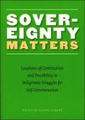 Sovereignty Matters: Locations of Contestation and Possibility in Indigenous Struggles for Self-Determination