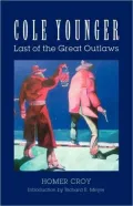 Cole Younger: Last of the Great Outlaws