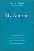 My Antonia (Willa Cather Scholarly Edition Series)