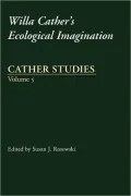 Cather Studies: Willa Cather's Ecological Imagination v. 5 (Cather Studies)