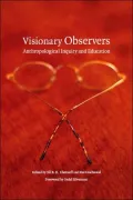 Visionary Observers: Anthropological Inquiry and Education