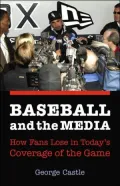 Baseball and the Media: How Fans Lose in Today's Coverage of the Game