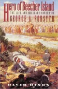 Hero of Beecher Island: Life and Military Career of George A. Forsyth: The Life and Military Career of George A. Forsyth
