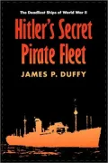 Hitler's Secret Pirate Fleet: The Deadliest Ships of World War II