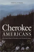 Cherokee Americans: The Eastern Band of Cherokees in the Twentieth Century