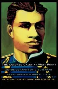 The Colored Cadet at West Point: Autobiography of Lieutenant Henry Ossian Flipper, U. S. A., First Graduate of Color from the U. S. Military Academy