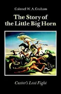Story of the Little Big Horn: Custer's Last Fight