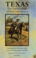 Texas, Dark Corner of the Confederacy: Contemporary Accounts of the Lone Star State in the Civil War