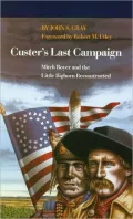 Custer's Last Campaign: Mitch Boyer and the Little Big Horn Reconstructed