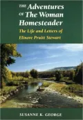The Adventures of the Woman Homesteader: The Life and Letters of Elinore Pruitt Stewart (Women in the West)