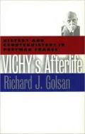 Vichy's Afterlife: History and Counterhistory in Postwar France