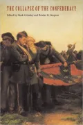 The Collapse of the Confederacy (Key Issues in the Civil War Era)