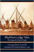 Blackfoot Lodge Tales (Second Edition): The Story of a Prairie People