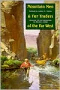 Mountain Men and Fur Traders of the Far West: Eighteen Biographical Sketches