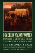 Covered Wagon Women: Diaries and Letters from the Western Trails, 1852: The California Trail, Vol. 4
