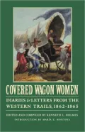 Covered Wagon Women, Volume 8: Diaries and Letters from the Western Trails, 1862-1865